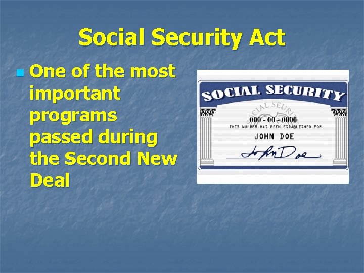 Social Security Act n One of the most important programs passed during the Second