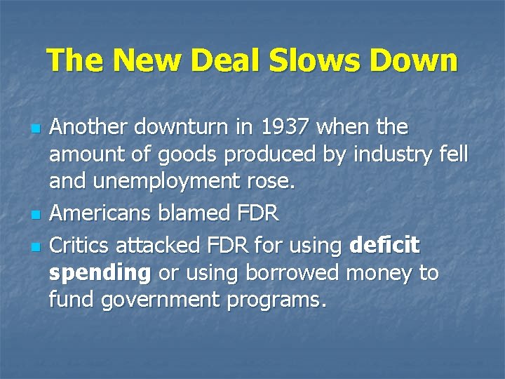 The New Deal Slows Down n Another downturn in 1937 when the amount of