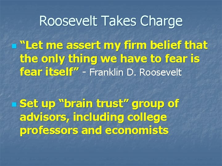 Roosevelt Takes Charge n n “Let me assert my firm belief that the only