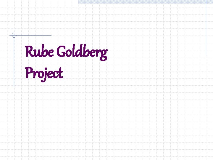 Rube Goldberg Project 