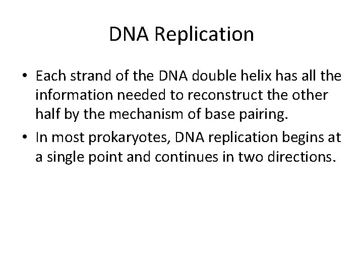 DNA Replication • Each strand of the DNA double helix has all the information