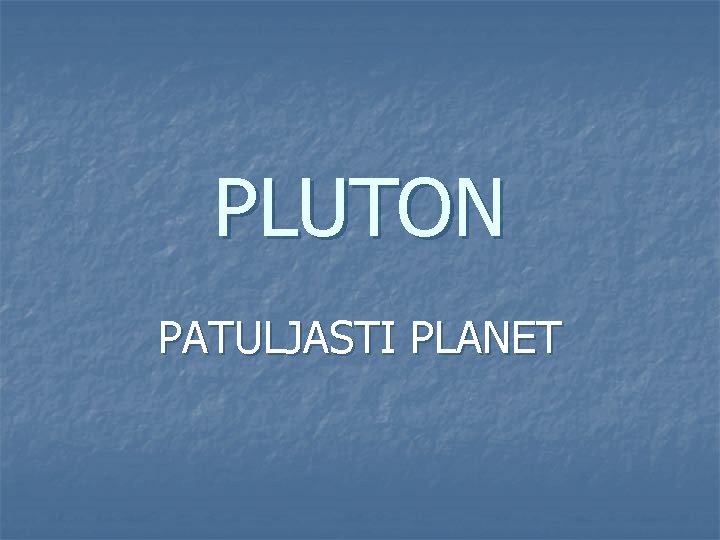 PLUTON PATULJASTI PLANET 