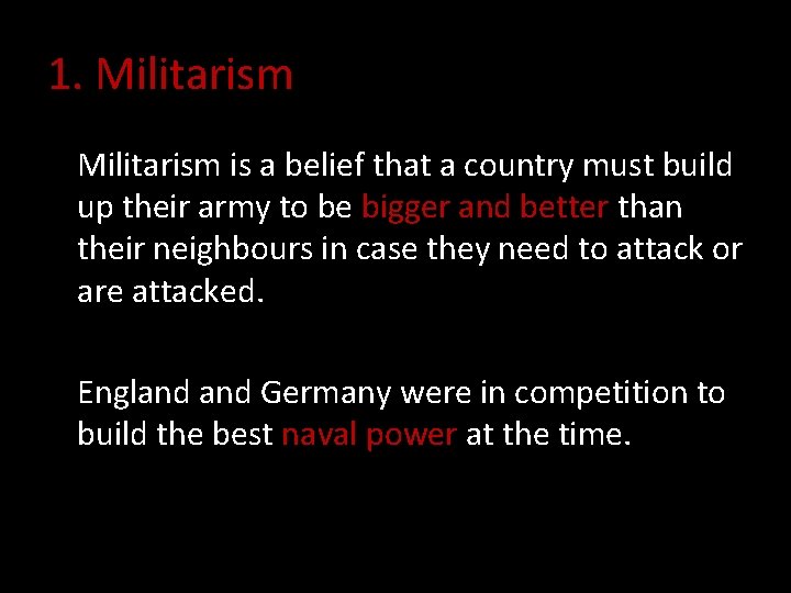 1. Militarism is a belief that a country must build up their army to