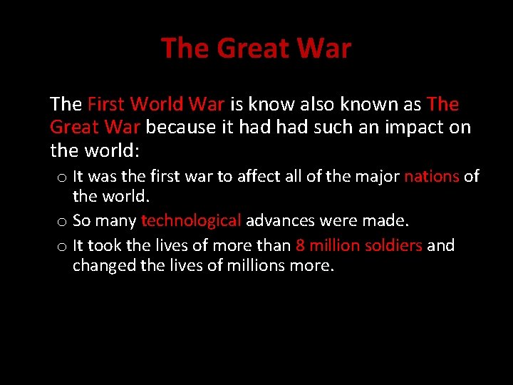 The Great War The First World War is know also known as The Great