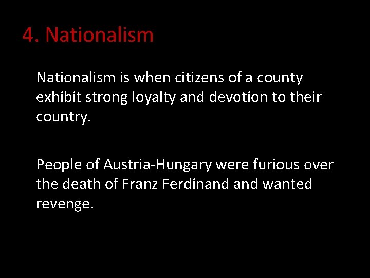 4. Nationalism is when citizens of a county exhibit strong loyalty and devotion to