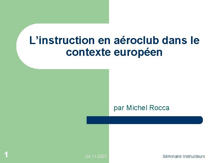 L’instruction en aéroclub dans le contexte européen par Michel Rocca 1 24. 11. 2007