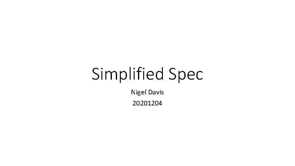 Simplified Spec Nigel Davis 20201204 Simplified Spec Nigel Davis 20201204
