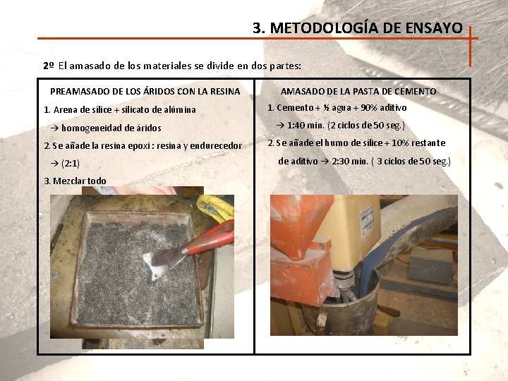 3. METODOLOGÍA DE ENSAYO 2º El amasado de los materiales se divide en dos