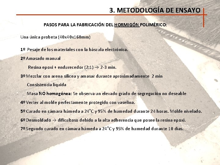 3. METODOLOGÍA DE ENSAYO PASOS PARA LA FABRICACIÓN DEL HORMIGÓN POLIMÉRICO: Una única probeta