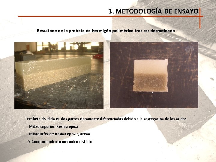 3. METODOLOGÍA DE ENSAYO Resultado de la probeta de hormigón polimérico tras ser desmoldada