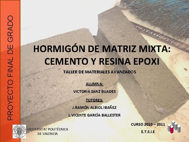 PROYECTO FINAL DE GRADO HORMIGÓN DE MATRIZ MIXTA: CEMENTO Y RESINA EPOXI TALLER DE
