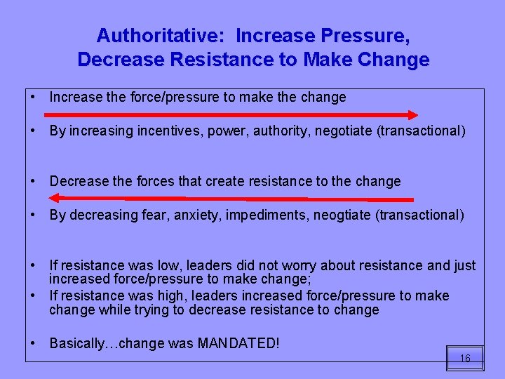 Authoritative: Increase Pressure, Decrease Resistance to Make Change • Increase the force/pressure to make