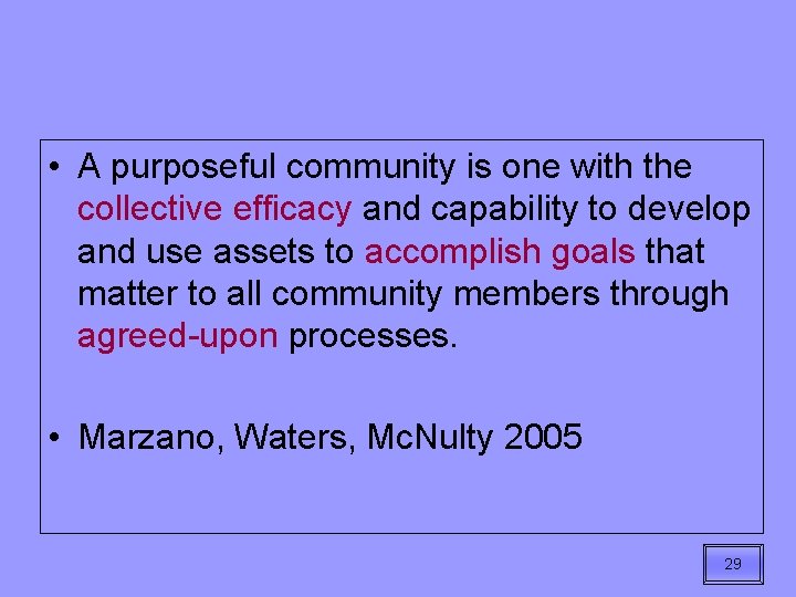  • A purposeful community is one with the collective efficacy and capability to