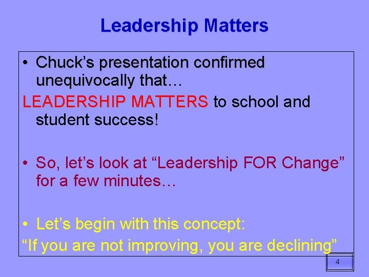Leadership Matters • Chuck’s presentation confirmed unequivocally that… LEADERSHIP MATTERS to school and student