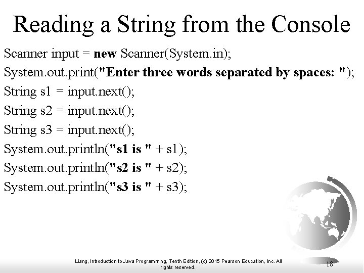 Reading a String from the Console Scanner input = new Scanner(System. in); System. out.