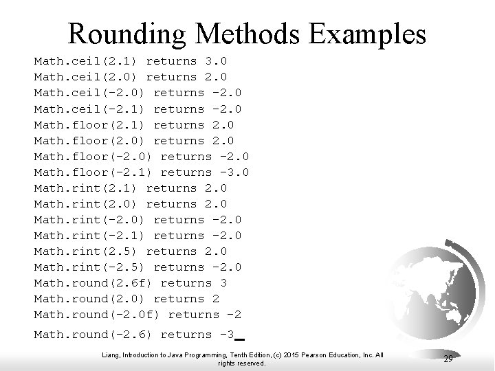 Rounding Methods Examples Math. ceil(2. 1) returns 3. 0 Math. ceil(2. 0) returns 2.