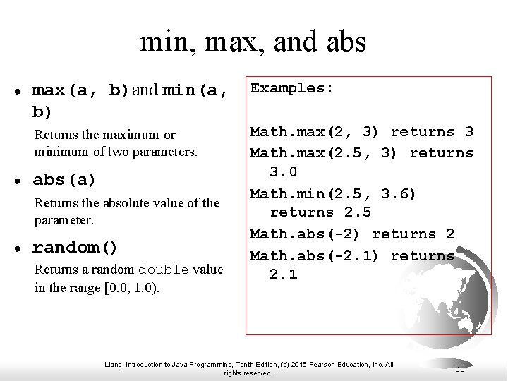 min, max, and abs ● ● max(a, b)and min(a, b) Examples: Returns the maximum