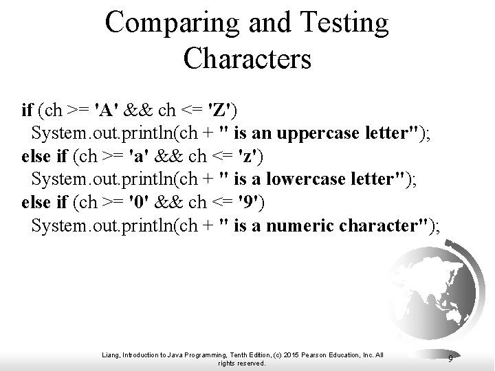 Comparing and Testing Characters if (ch >= 'A' && ch <= 'Z') System. out.