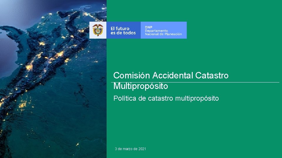 Comisión Accidental Catastro Multipropósito Política de catastro multipropósito 3 de marzo de 2021 