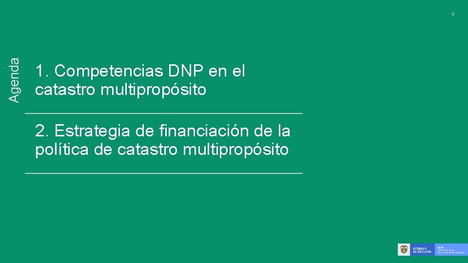 Agenda 3 1. Competencias DNP en el catastro multipropósito 2. Estrategia de financiación de