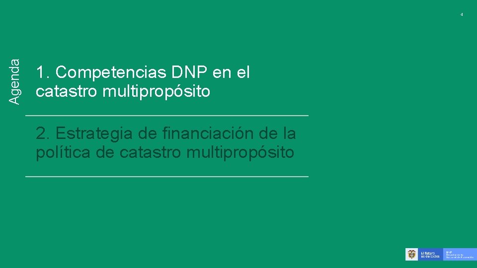 Agenda 4 1. Competencias DNP en el catastro multipropósito 2. Estrategia de financiación de