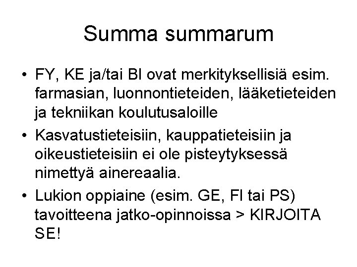 Summa summarum • FY, KE ja/tai BI ovat merkityksellisiä esim. farmasian, luonnontieteiden, lääketieteiden ja