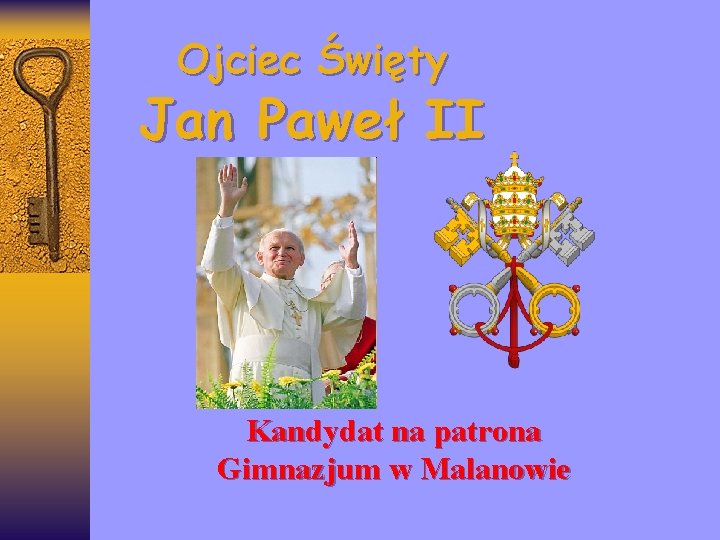 Ojciec Święty Jan Paweł II Kandydat na patrona Gimnazjum w Malanowie 