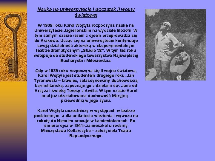 Nauka na uniwersytecie i początek II wojny światowej W 1938 roku Karol Wojtyła rozpoczyna