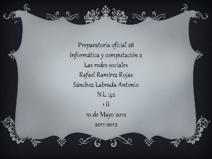 Preparatoria oficial 28 Informática y computación 2 Las redes sociales Rafael Ramírez Rojas Sánchez