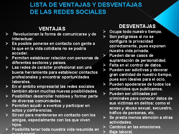 LISTA DE VENTAJAS Y DESVENTAJAS DE LAS REDES SOCIALES VENTAJAS Ø Ø Ø Ø