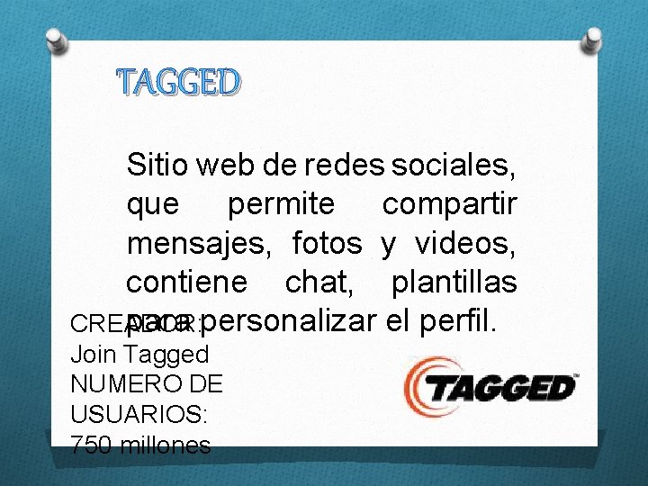 TAGGED Sitio web de redes sociales, que permite compartir mensajes, fotos y videos, contiene