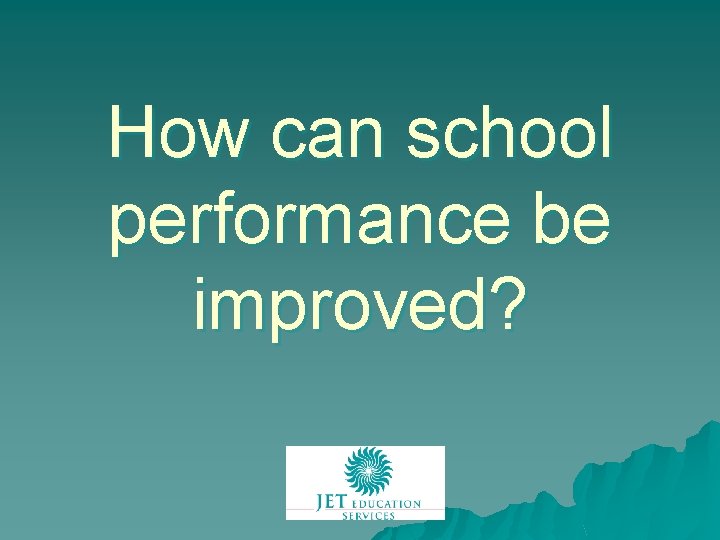 How can school performance be improved? 