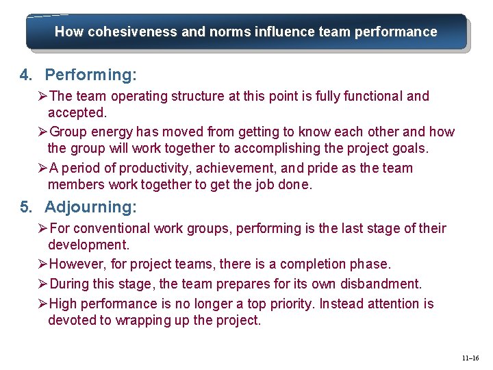 How cohesiveness and norms influence team performance 4. Performing: ØThe team operating structure at