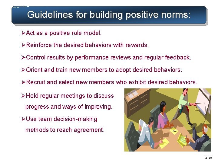 Guidelines for building positive norms: ØAct as a positive role model. ØReinforce the desired