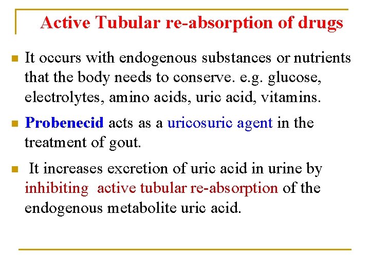 Active Tubular re-absorption of drugs n It occurs with endogenous substances or nutrients that