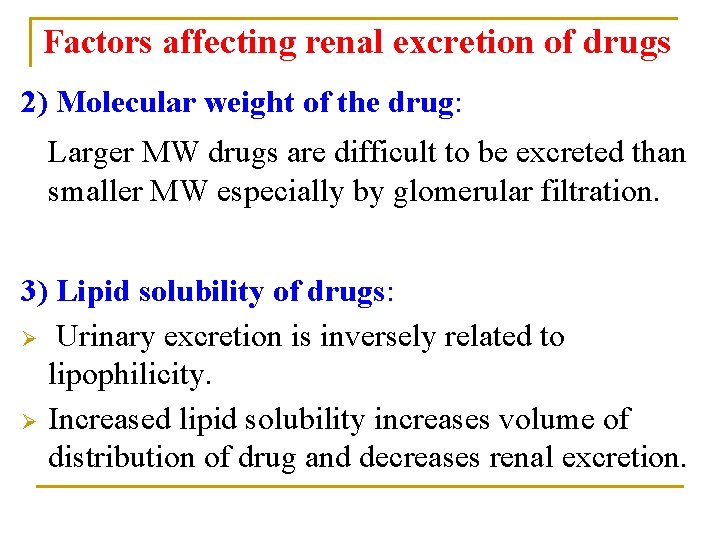 Factors affecting renal excretion of drugs 2) Molecular weight of the drug: Larger MW