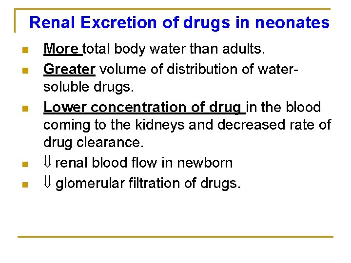 Renal Excretion of drugs in neonates n n n More total body water than