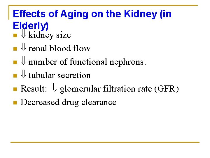 Effects of Aging on the Kidney (in Elderly) n n n kidney size renal