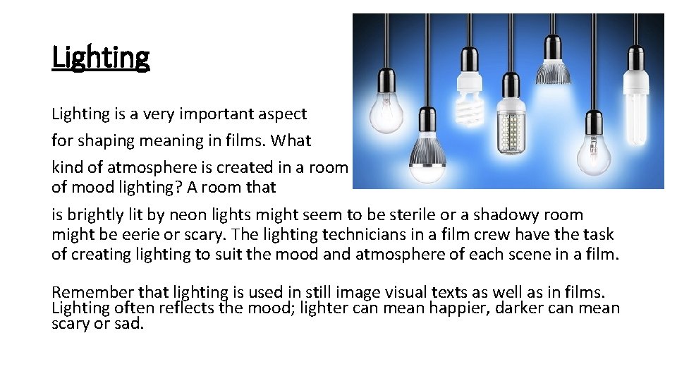 Lighting is a very important aspect for shaping meaning in films. What kind of