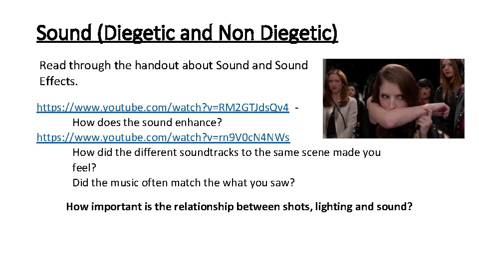 Sound (Diegetic and Non Diegetic) Read through the handout about Sound and Sound Effects.