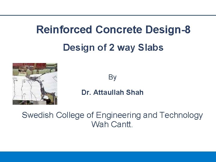 Reinforced Concrete Design-8 Design of 2 way Slabs By Dr. Attaullah Shah Swedish College