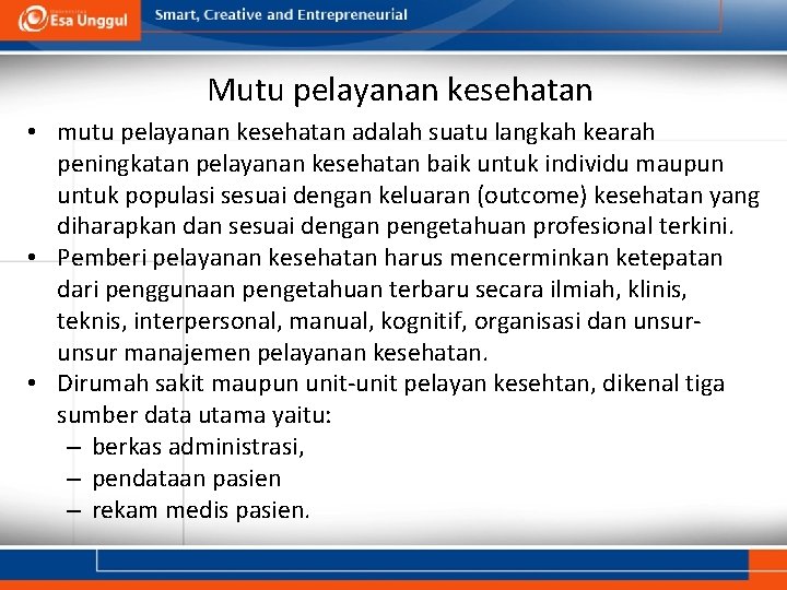 Mutu pelayanan kesehatan • mutu pelayanan kesehatan adalah suatu langkah kearah peningkatan pelayanan kesehatan