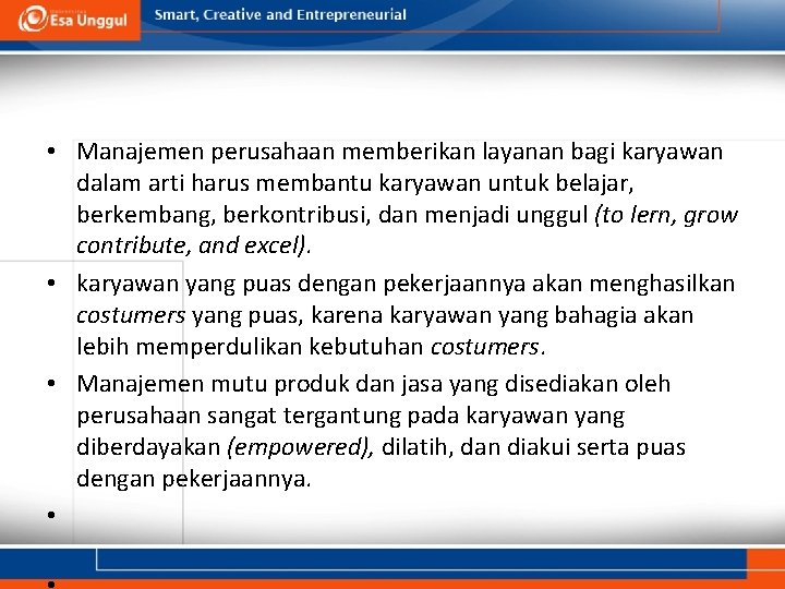  • Manajemen perusahaan memberikan layanan bagi karyawan dalam arti harus membantu karyawan untuk