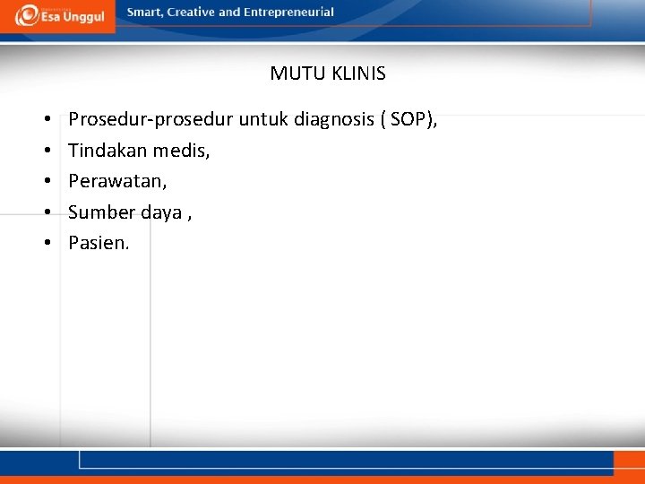 MUTU KLINIS • • • Prosedur-prosedur untuk diagnosis ( SOP), Tindakan medis, Perawatan, Sumber