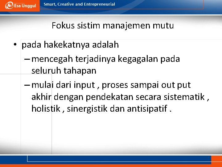 Fokus sistim manajemen mutu • pada hakekatnya adalah – mencegah terjadinya kegagalan pada seluruh
