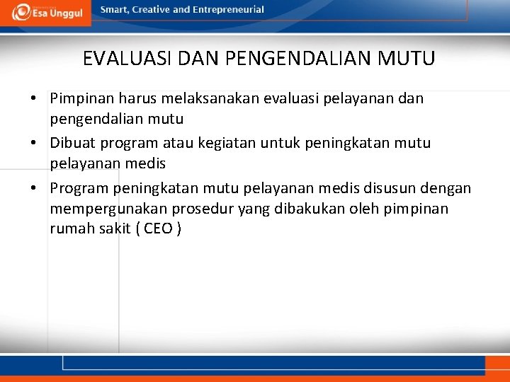 EVALUASI DAN PENGENDALIAN MUTU • Pimpinan harus melaksanakan evaluasi pelayanan dan pengendalian mutu •