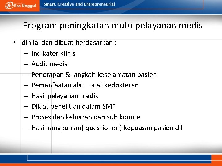 Program peningkatan mutu pelayanan medis • dinilai dan dibuat berdasarkan : – Indikator klinis