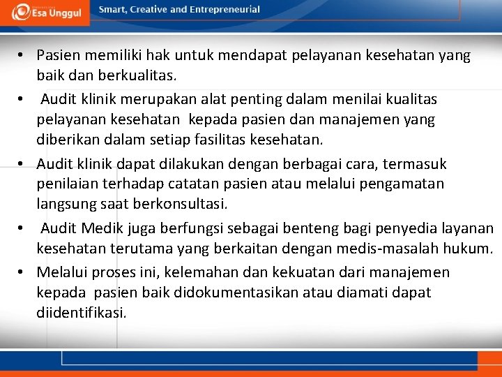  • Pasien memiliki hak untuk mendapat pelayanan kesehatan yang baik dan berkualitas. •