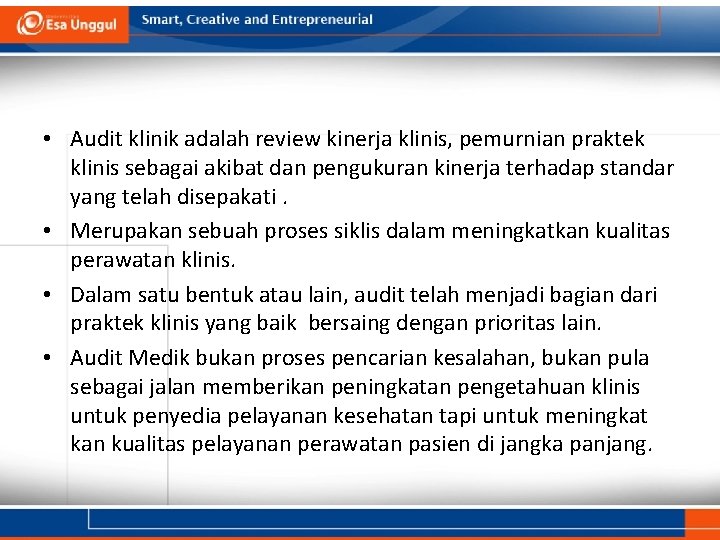  • Audit klinik adalah review kinerja klinis, pemurnian praktek klinis sebagai akibat dan
