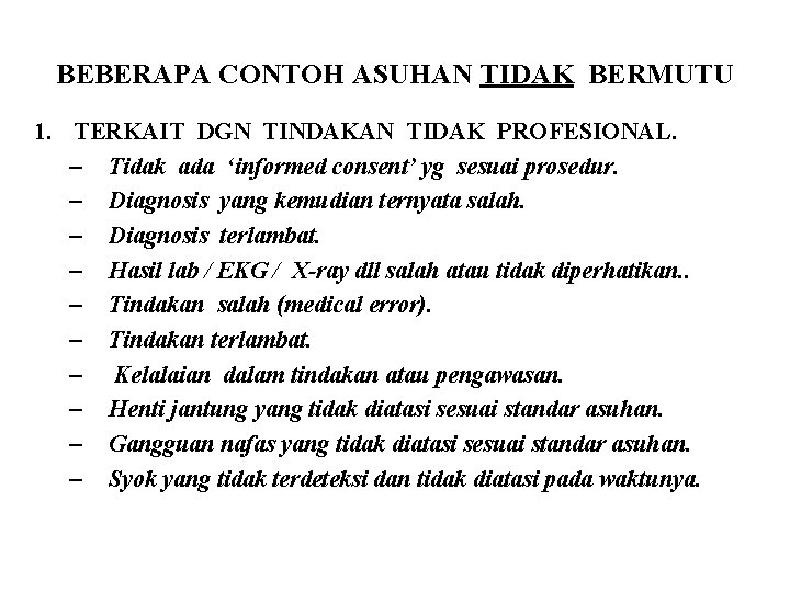 BEBERAPA CONTOH ASUHAN TIDAK BERMUTU 1. TERKAIT DGN TINDAKAN TIDAK PROFESIONAL. – Tidak ada